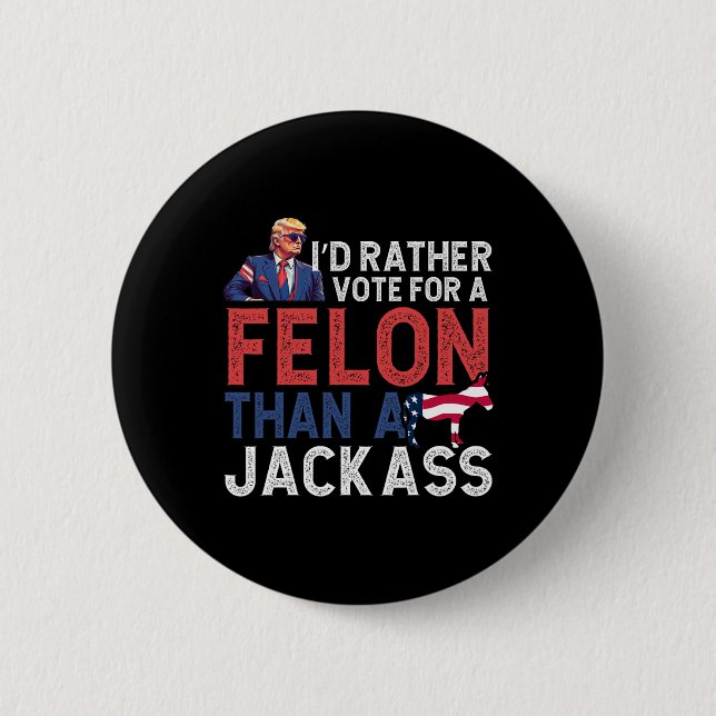 Stimmen Sie lieber für einen Felon als für ein Jac Button (Vorderseite)