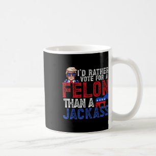 Stimmen Sie lieber für einen Felon als für einen J Kaffeetasse