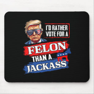 Stimmen Sie lieber für einen Felon als für einen J Mousepad