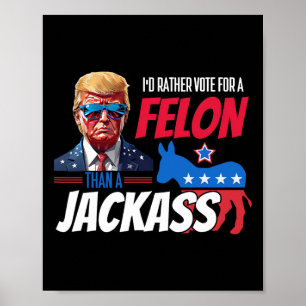 Stimmen Sie lieber für einen Felon als für einen J Poster