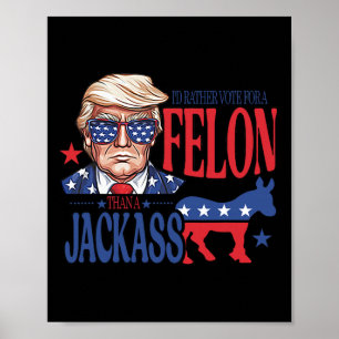 Stimmen Sie lieber für einen Felon als für einen J Poster