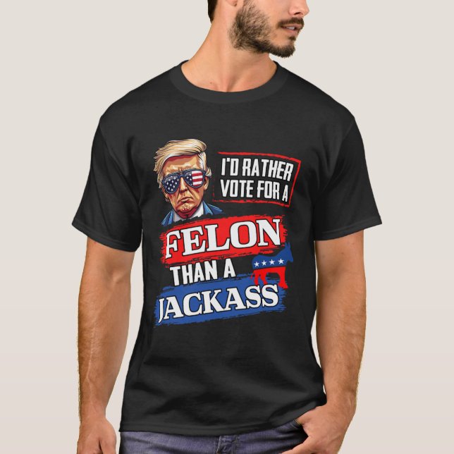 Stimmen Sie lieber für einen Felon als für einen J T-Shirt (Vorderseite)