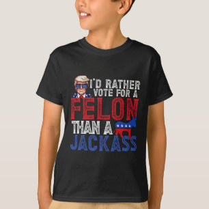 Stimmen Sie lieber für einen Felon als für einen J T-Shirt