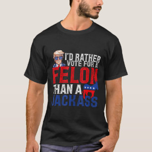 Stimmen Sie lieber für einen Felon als für einen J T-Shirt