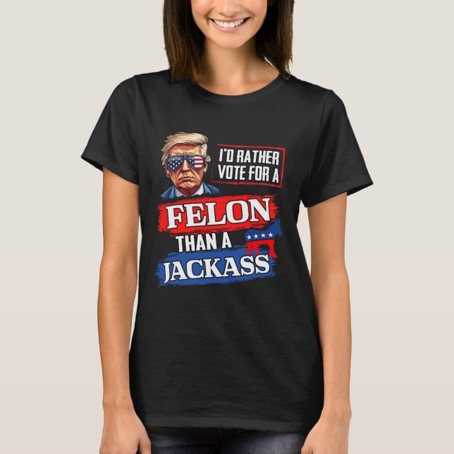 Stimmen Sie lieber für einen Felon als für einen J T-Shirt (Vorderseite)