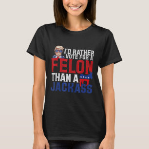 Stimmen Sie lieber für einen Felon als für einen J T-Shirt