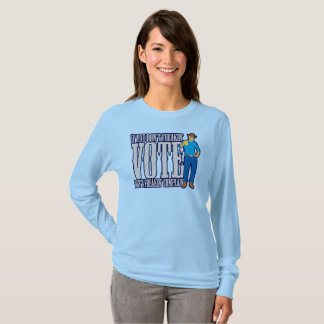 STIMMEN Sie nicht beschweren sich T-Shirt