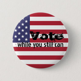 Stimmen, solange Sie noch können - das Zitat der p Button