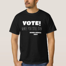STIMMEN! Während Sie noch Biden-Harris 2024 T-Shirt