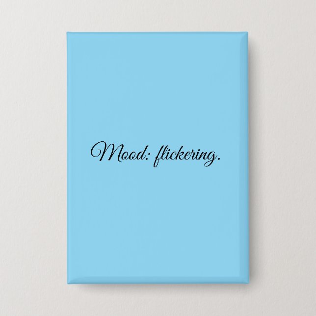 Stimmung: flackernd. button (Vorderseite)