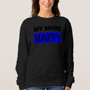 Stimmung glücklich Positive Gefühle Emotionale Hap Sweatshirt