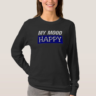 Stimmung glücklich Positive Gefühle emotionale Hap T-Shirt