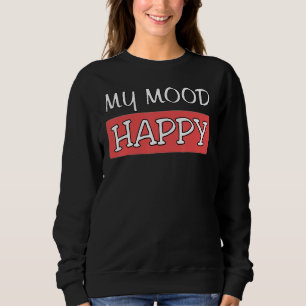 Stimmung glücklich Positive Gefühle emotionales Gl Sweatshirt