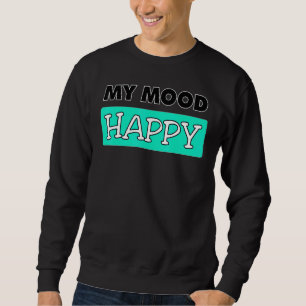 Stimmung glücklich Positive Gefühle Emotionales Gl Sweatshirt
