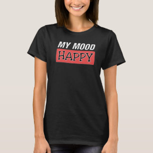 Stimmung glücklich Positive Gefühle emotionales Gl T-Shirt