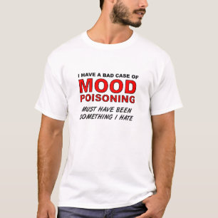 Stimmungs-Vergiftung Lustiges T-Shirt