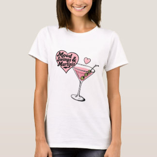 Stimmungsschwankungen und Martinis-T-Shirt T-Shirt