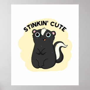 Stinkin Funny Adorable Skunk Pun Poster