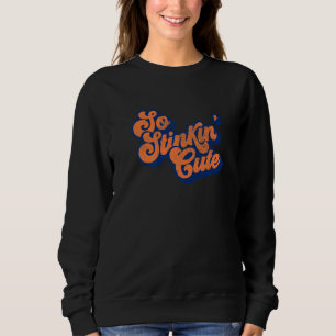 Stinkin' Niedlich, du bist einfach Schlicht, unwid Sweatshirt