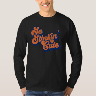 Stinkin' Niedlich, du bist einfach Schlicht, unwid T-Shirt