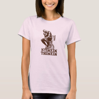 Stinkin Thinkin T-Shirt