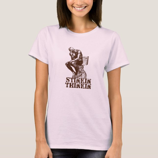 Stinkin Thinkin T-Shirt (Vorderseite)
