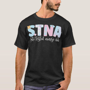 STNA Nurse Aide Staat Tested Nursing Assistant T-Shirt