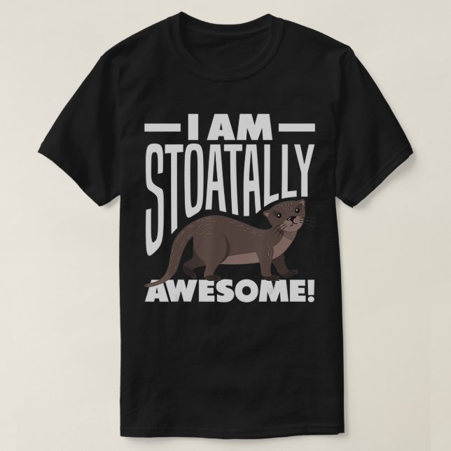 Stoat ShortTailed Weasel Ermine I Am Stoatally Awe T-Shirt (Design vorne)