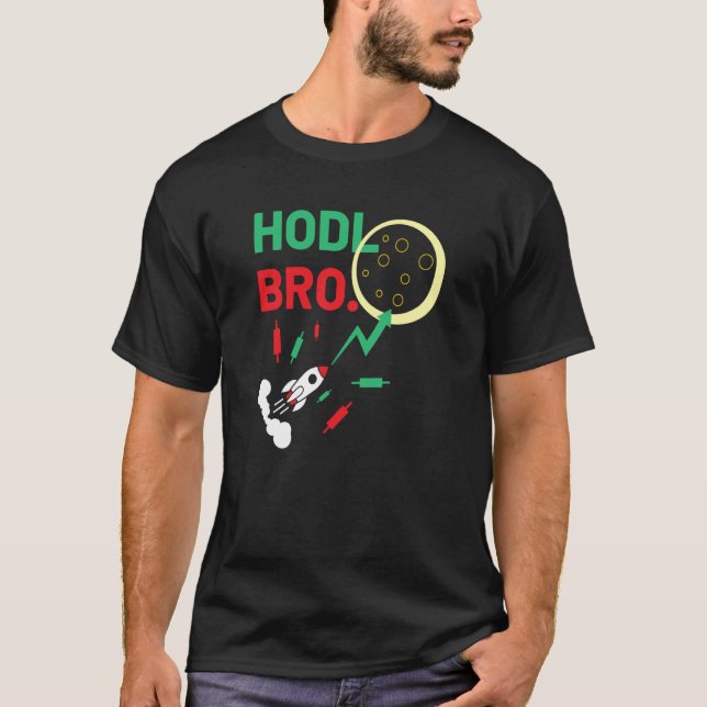 Stock Trading Hodl Bro Rocket To The Moon T-Shirt (Vorderseite)