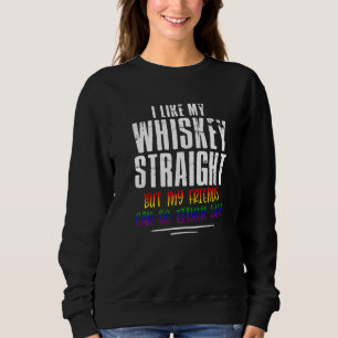 Stolz Almosen mein Whiskey gerade Freunde Lgbtq Sweatshirt