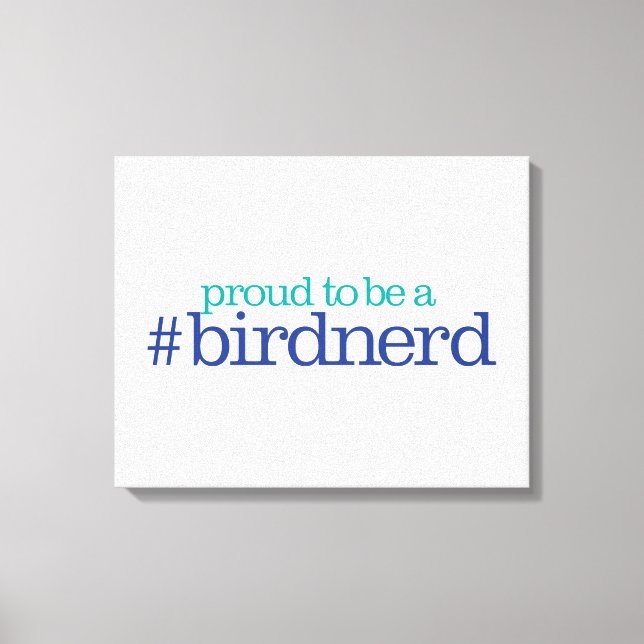 Stolz als Vogel-Nerd Leinwanddruck (Vorderseite)