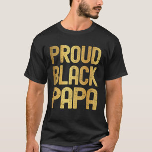 Stolz Black Papa Vatertag Schwarze Geschichte Vate T-Shirt