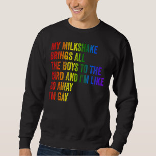 Stolz bringt mein Milkshake alle Jungs auf den Hof Sweatshirt