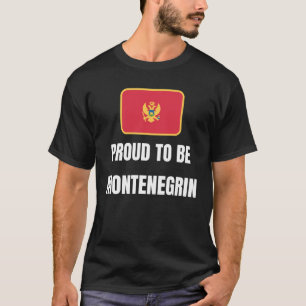Stolz darauf, montenegrinisch zu sein T-Shirt