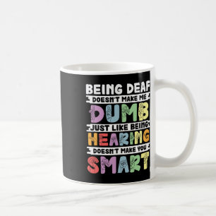 Stolz Deaf macht mich nicht zur dummen Gebärdenspr Kaffeetasse