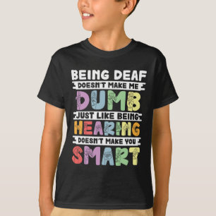 Stolz Deaf macht mich nicht zur dummen Gebärdenspr T-Shirt
