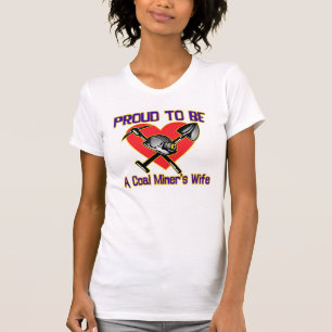 STOLZ, DIE FRAU EINES KOHLENBERGWERKARBEITERS ZU S T-Shirt