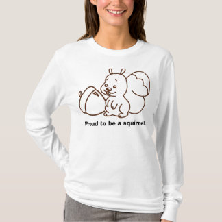 Stolz, ein Eichhörnchen zu sein T-Shirt