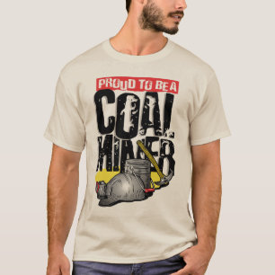 stolz, ein Kohlebergmann zu sein T-Shirt