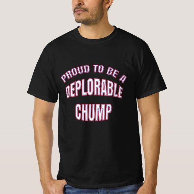 STOLZ, EIN VERANTWORTLICHER CHUMP ZU SEIN T-Shirt (Vorderseite)
