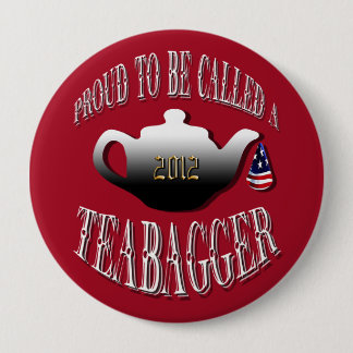 "STOLZ, GENANNT ZU WERDEN A TEABAGGER " BUTTON