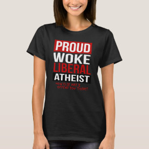 Stolz Geweckt liberaler Atheist - Wie sonst darf i T-Shirt