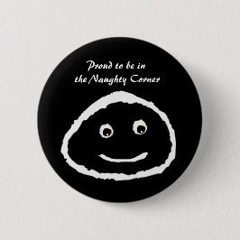 Stolz, in der frechen Ecke zu sein - Knopf Button