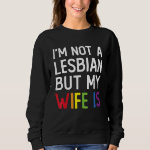 Stolz LGBT Trans Ich bin keine Lesbe, aber meine F Sweatshirt