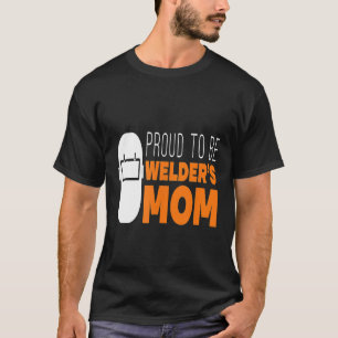 Stolz Mama Schweisser Funny Sprichwort Welders Mam T-Shirt