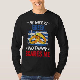Stolz Meine Frau ist Griechin Nichts schreckt mich T-Shirt