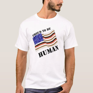 Stolz, menschlich zu sein T-Shirt
