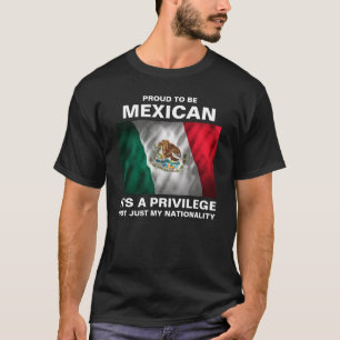 Stolz, mexikanisch zu sein, das ist ein Privileg T-Shirt