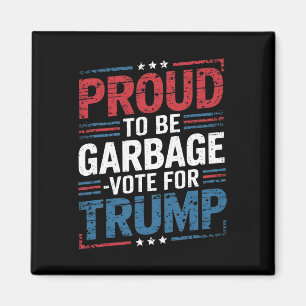 Stolz, Müll zu sein, wähle Trump, Präsident Trump, Magnet