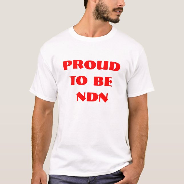 STOLZ, NDN ZU SEIN T-Shirt (Vorderseite)